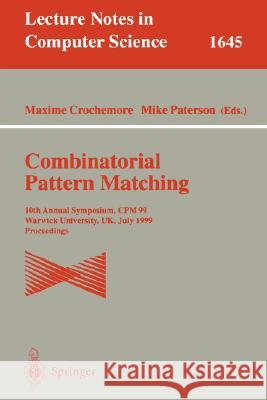 Combinatorial Pattern Matching: 10th Annual Symposium, CPM 99, Warwick University, UK, July 22-24, 1999 Proceedings Maxime Crochemore, Mike Paterson 9783540662785 Springer-Verlag Berlin and Heidelberg GmbH &  - książka