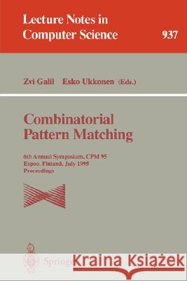 Combinatorial Pattern Matching: 6th Annual Symposium, CPM 95, Espoo, Finland, July 5 - 7, 1995. Proceedings Zvi Galil, Esko Ukkonen 9783540600442 Springer-Verlag Berlin and Heidelberg GmbH &  - książka