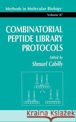 Combinatorial Peptide Library Protocols Shmuel Cabilly 9780896033924 Humana Press - książka