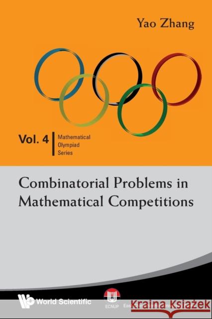 Combinatorial Problems in Mathematical Competitions Yao (Hunan Normal Univ, China) Zhang 9789812839497 World Scientific Publishing Co Pte Ltd - książka
