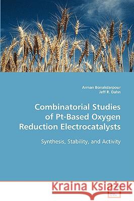Combinatorial Studies of Pt-Based Oxygen Reduction Electrocatalysts Bonakdarpour, Arman 9783639044652 VDM Verlag - książka