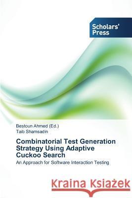 Combinatorial Test Generation Strategy Using Adaptive Cuckoo Search Ahmed Bestoun 9783639769135 Scholars' Press - książka