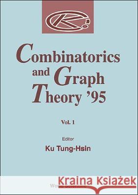 Combinatorics and Graph Theory '95 - Proceedings of the Summer School and International Conference on Combinatorics Tung-Hsin Ku 9789810223175 World Scientific Publishing Company - książka