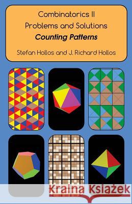 Combinatorics II Problems and Solutions: Counting Patterns Stefan Hollos J. Richard Hollos 9781887187329 Abrazol Publishing - książka