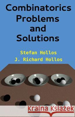 Combinatorics Problems and Solutions Stefan Hollos J. Richard Hollos 9781887187138 Abrazol Publishing - książka