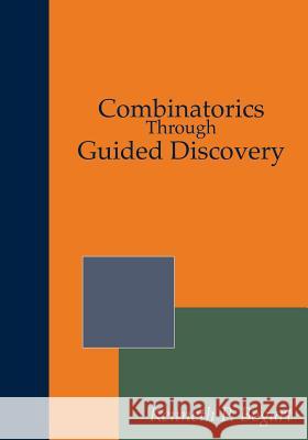 Combinatorics Through Guided Discovery Kenneth P. Bogart Mitchel T. Keller Oscar Levin 9781981746590 Createspace Independent Publishing Platform - książka