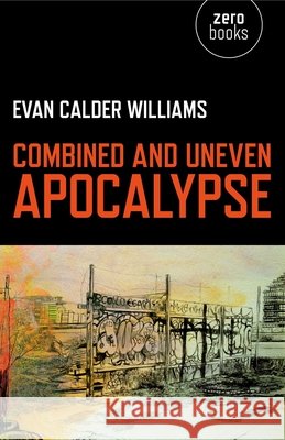 Combined and Uneven Apocalypse – Luciferian Marxism Evan Williams 9781846944680 Collective Ink - książka
