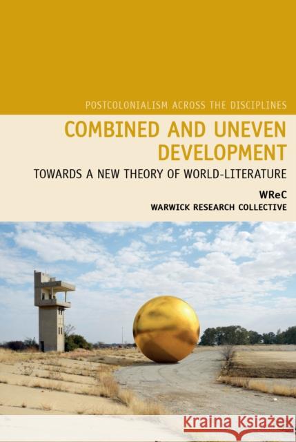 Combined and Uneven Development: Towards a New Theory of World-Literature Sharae Deckard Nicholas Lawrence Neil Lazarus 9781781381892 Liverpool University Press - książka