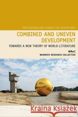 Combined and Uneven Development: Towards a New Theory of World-Literature Sharae Deckard Nicholas Lawrence Neil Lazarus 9781781381915 Liverpool University Press - książka