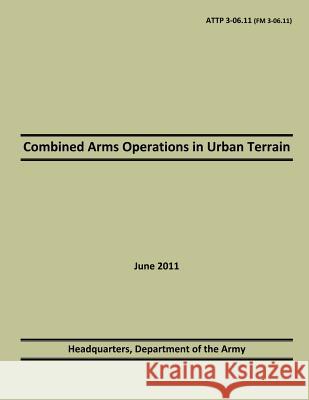 Combined Arms Operations in Urban Terrain: 2011 Department of the Army 9781500520489 Createspace - książka