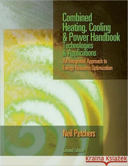 Combined Heating, Cooling & Power Handbook: Technologies & Applications, Second Edition Petchers, Neil 9781466553347 Fairmont Press - książka