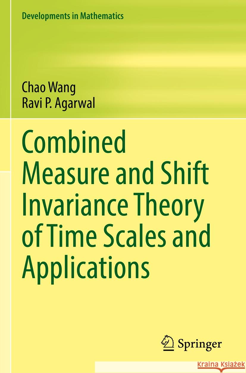 Combined Measure and Shift Invariance Theory of Time Scales and Applications Chao Wang, Ravi P. Agarwal 9783031116216 Springer International Publishing - książka