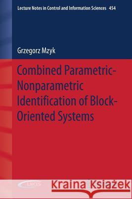 Combined Parametric-Nonparametric Identification of Block-Oriented Systems Grzegorz Mzyk 9783319035956 Springer - książka