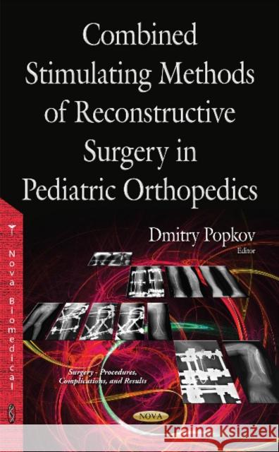 Combined Stimulating Methods of Reconstructive Surgery in Pediatric Orthopedics Dmitry Popkov 9781634830287 Nova Science Publishers Inc - książka