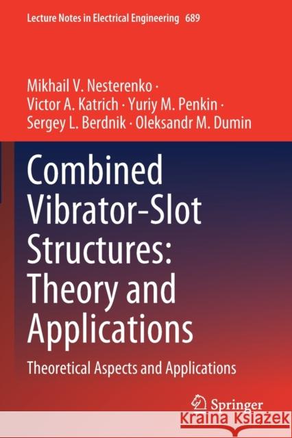 Combined Vibrator-Slot Structures: Theory and Applications: Theoretical Aspects and Applications Nesterenko, Mikhail V. 9783030601799 Springer International Publishing - książka