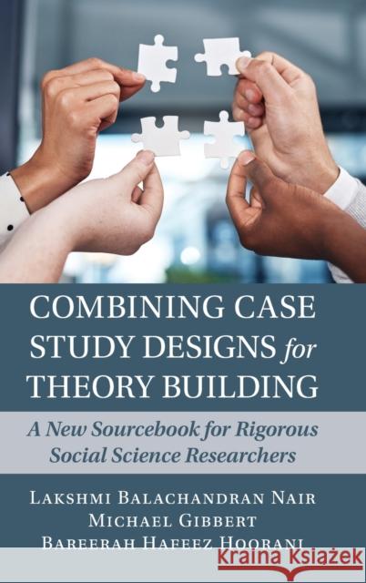 Combining Case Study Designs for Theory Building: A New Sourcebook for Rigorous Social Science Researchers Nair, Lakshmi Balachandran 9781316519295 Cambridge University Press - książka
