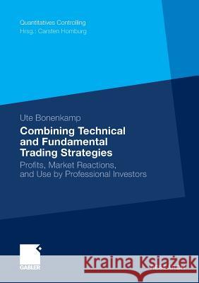 Combining Technical and Fundamental Trading Strategies: Profits, Market Reactions, and Use by Professional Investors Bonenkamp, Ute   9783834925978 Gabler - książka