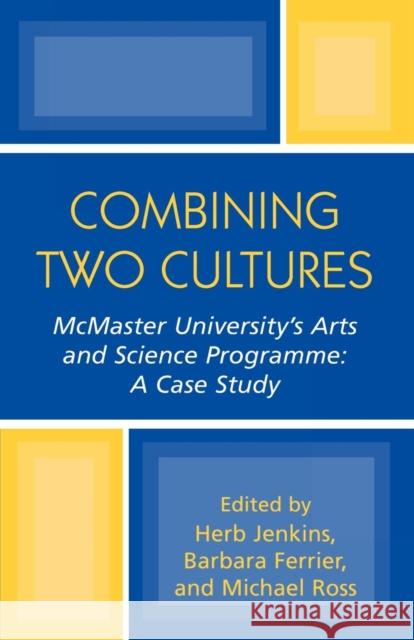 Combining Two Cultures: McMaster University's Arts and Science Programme: A Case Study Jenkins, Herb 9780761829294 University Press of America - książka