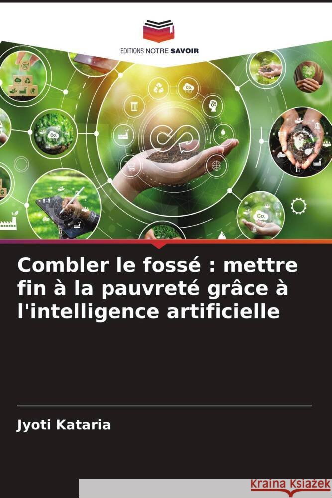 Combler le foss?: mettre fin ? la pauvret? gr?ce ? l'intelligence artificielle Jyoti Kataria 9786207242221 Editions Notre Savoir - książka