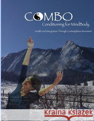 CoMBo Conditioning for Mindbody (COLOR): Health and Integration Through Contemplative Movement Vaccaro, Kim Chandler 9781514828359 Createspace - książka