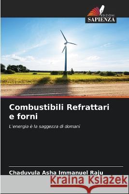 Combustibili Refrattari e forni Chaduvula Asha Immanuel Raju   9786205660034 Edizioni Sapienza - książka