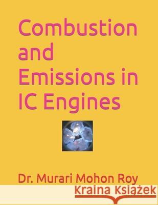 Combustion and Emissions in IC Engines Murari Mohon Roy 9781792698569 Independently Published - książka