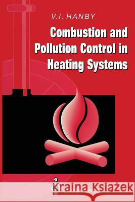 Combustion and Pollution Control in Heating Systems V. I. Hanby Victor I. Hanby 9783540198499 Springer - książka