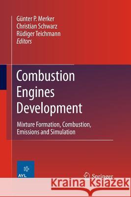 Combustion Engines Development: Mixture Formation, Combustion, Emissions and Simulation Merker, Günter P. 9783642437700 Springer - książka