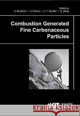 Combustion generated fine carbonaceous particles Andrea D'Anna, Adel F Sarofim, Henning Bockhorn 9783866444416 Karlsruher Institut Fur Technologie - książka