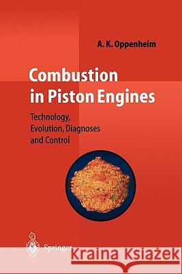 Combustion in Piston Engines: Technology, Evolution, Diagnosis and Control A. K. Oppenheim 9783642057540 Springer-Verlag Berlin and Heidelberg GmbH &  - książka