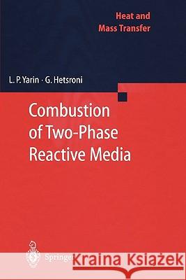 Combustion of Two-Phase Reactive Media L. P. Yarin, G. Hetsroni, A. Mosyak 9783642073168 Springer-Verlag Berlin and Heidelberg GmbH &  - książka
