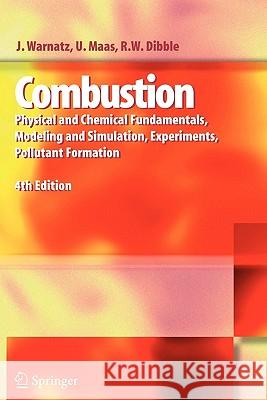 Combustion: Physical and Chemical Fundamentals, Modeling and Simulation, Experiments, Pollutant Formation Warnatz, J. 9783642065309 Springer - książka