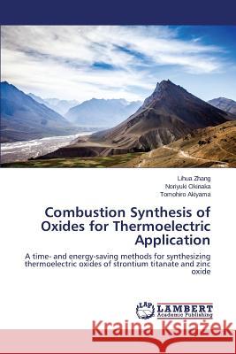 Combustion Synthesis of Oxides for Thermoelectric Application Zhang Lihua 9783659690099 LAP Lambert Academic Publishing - książka