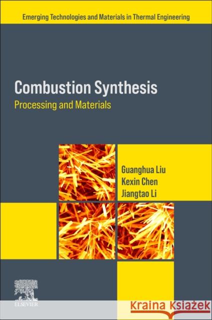 Combustion Synthesis: Processing and Materials Guanghua Liu Kexin Chen Jiangtao Li 9780443266102 Elsevier - książka