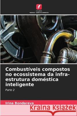 Combustiveis compostos no ecossistema da infra-estrutura domestica inteligente Irina Bondareva   9786206039532 Edicoes Nosso Conhecimento - książka