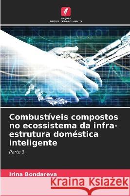 Combustiveis compostos no ecossistema da infra-estrutura domestica inteligente Irina Bondareva   9786206039662 Edicoes Nosso Conhecimento - książka