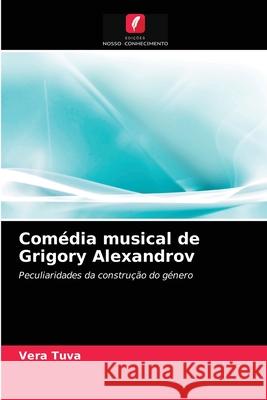 Comédia musical de Grigory Alexandrov Vera Tuva 9786203165401 Edicoes Nosso Conhecimento - książka