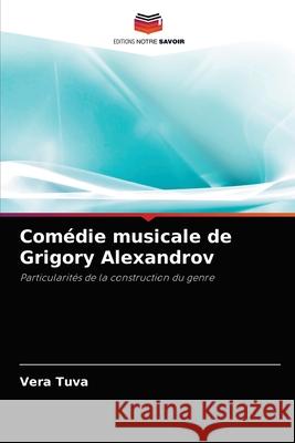 Comédie musicale de Grigory Alexandrov Vera Tuva 9786203165364 Editions Notre Savoir - książka