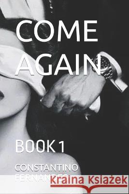 Come Again: Book 1 Constantino Fernandes 9798371378262 Independently Published - książka