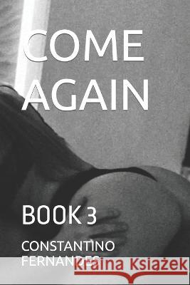 Come Again: Book 3 Constantino Fernandes   9798375457994 Independently Published - książka