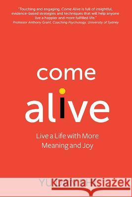 Come Alive: Live a Life with More Meaning and Joy Shi, Yu Dan 9780648521167 Karen MC Dermott - książka