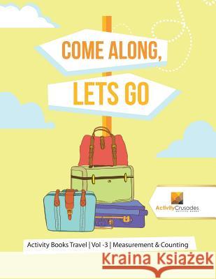 Come Along, Lets Go: Activity Books Travel Vol -3 Measurement & Counting Activity Crusades 9780228222118 Activity Crusades - książka