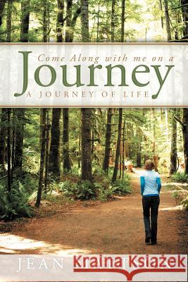 Come Along with Me on a Journey: A Journey of Life Mattson, Jean 9781449742218 WestBow Press - książka