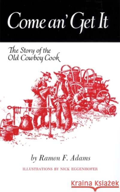 Come An' Get It: The Story of the Old Cowboy Cook Ramon F. Adams Nick Eggenhofer 9780806110134 University of Oklahoma Press - książka