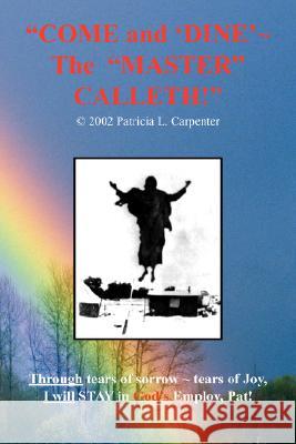 Come and 'Dine' the Master Calleth! Carpenter, Patricia L. 9781425793357 Xlibris Corporation - książka