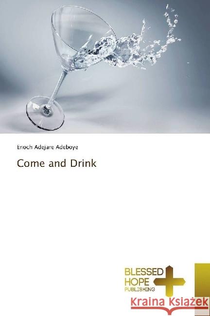 Come and Drink Adeboye, Enoch Adejare 9783330702912 Blessed Hope Publishing - książka