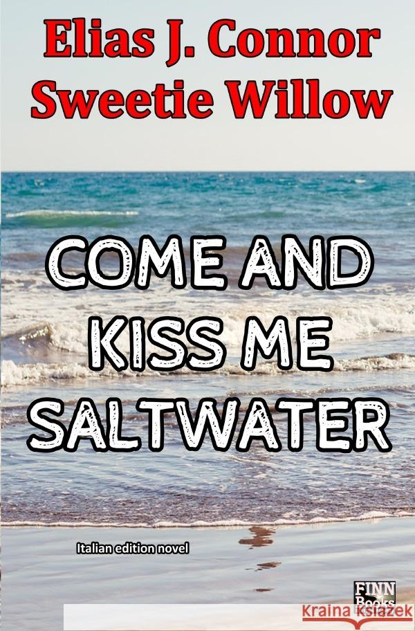 Come and kiss me saltwater (italian version) Connor, Elias J. 9783758407536 epubli - książka