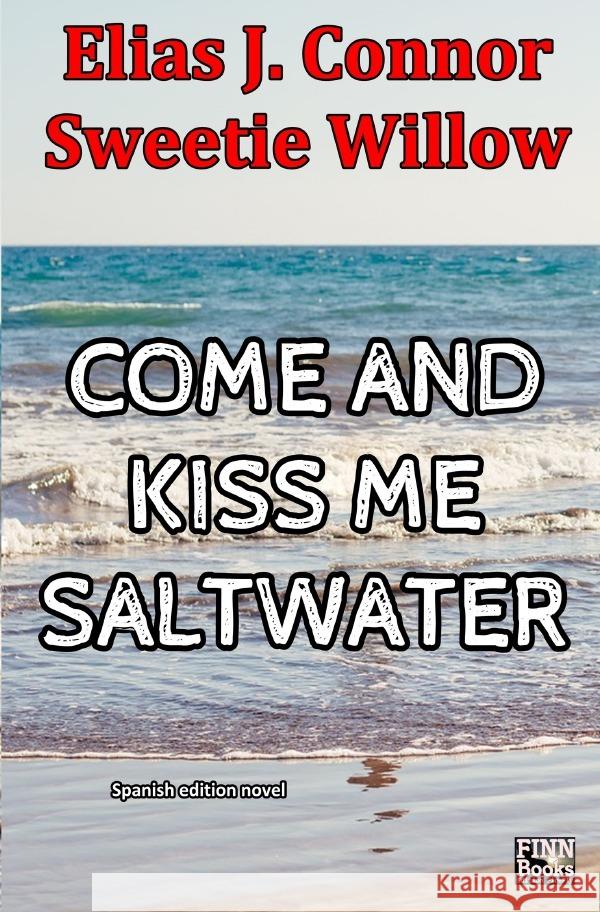 Come and kiss me saltwater (spanish version) Connor, Elias J. 9783758407499 epubli - książka