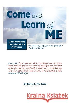 Come and Learn of Me MR James L. Monteria 9780982145067 CLM Publishing - książka