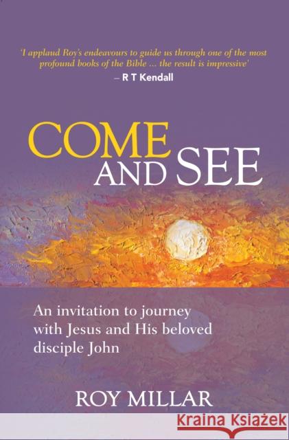 Come and See: An invitation to journey with Jesus and his beloved disciple John Roy Millar 9781912726073 Instant Apostle - książka